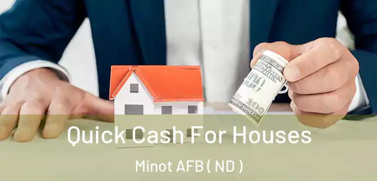  Quick Cash For Houses Minot AFB ( ND )