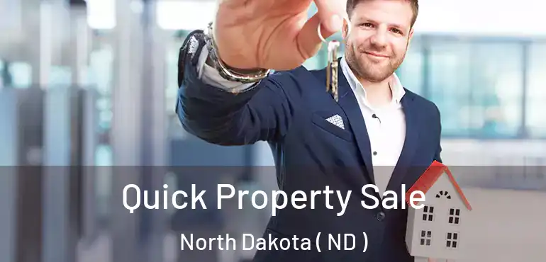  Quick Property Sale North Dakota ( ND )