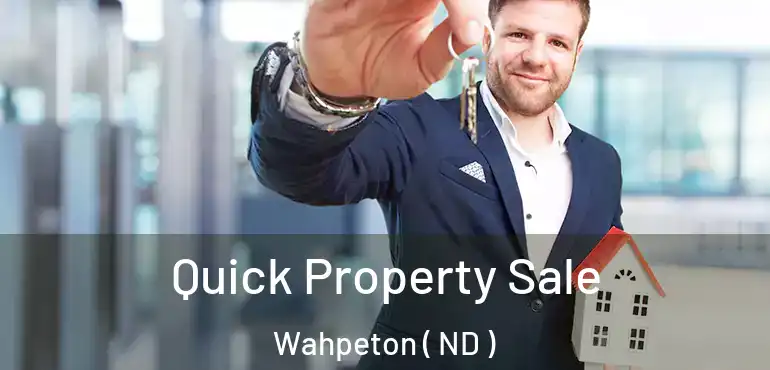  Quick Property Sale Wahpeton ( ND )
