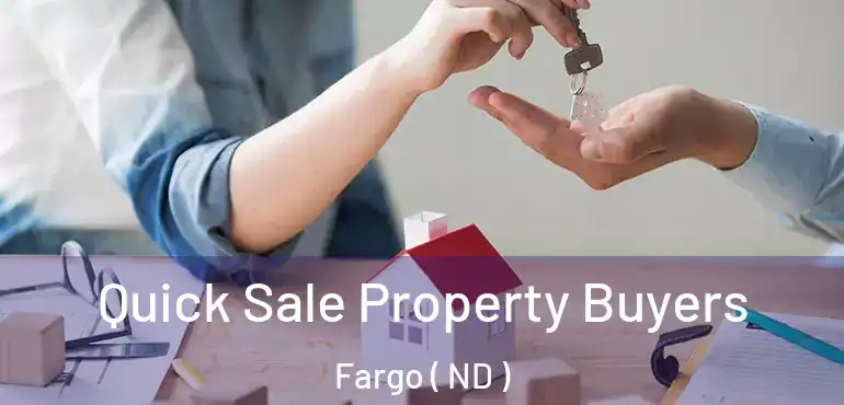  Quick Sale Property Buyers Fargo ( ND )
