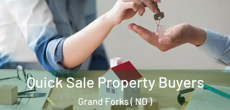  Quick Sale Property Buyers Grand Forks ( ND )