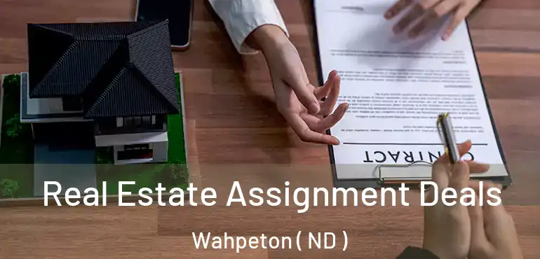  Real Estate Assignment Deals Wahpeton ( ND )