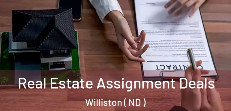  Real Estate Assignment Deals Williston ( ND )