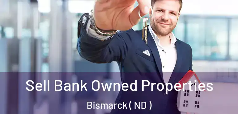  Sell Bank Owned Properties Bismarck ( ND )