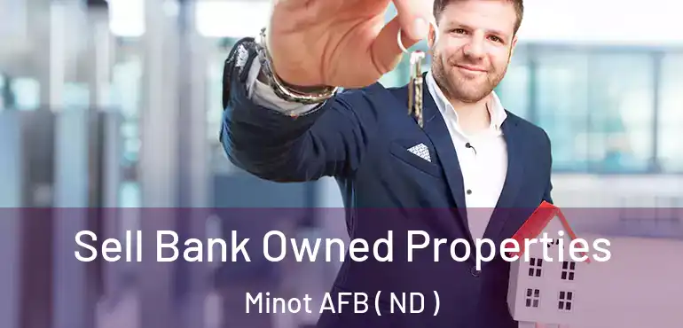  Sell Bank Owned Properties Minot AFB ( ND )