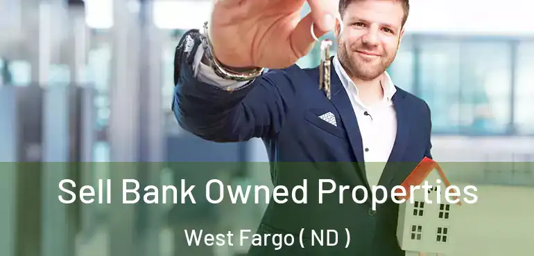  Sell Bank Owned Properties West Fargo ( ND )