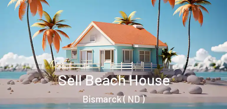  Sell Beach House Bismarck ( ND )