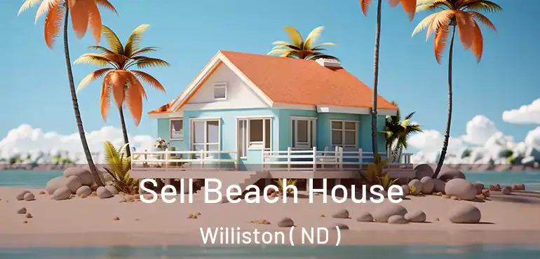  Sell Beach House Williston ( ND )