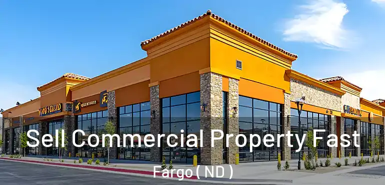  Sell Commercial Property Fast Fargo ( ND )