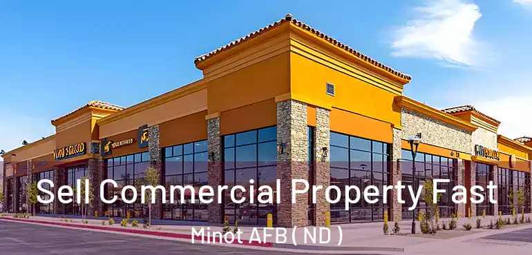  Sell Commercial Property Fast Minot AFB ( ND )
