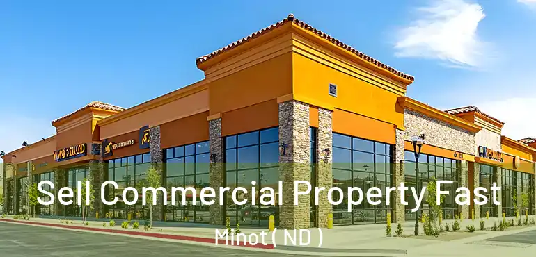  Sell Commercial Property Fast Minot ( ND )