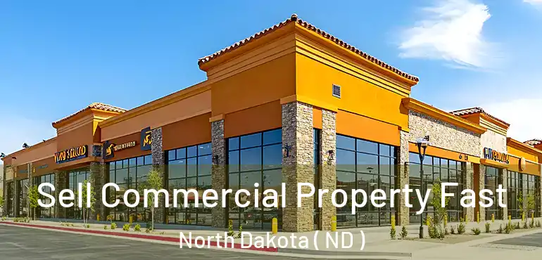  Sell Commercial Property Fast North Dakota ( ND )