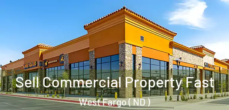  Sell Commercial Property Fast West Fargo ( ND )