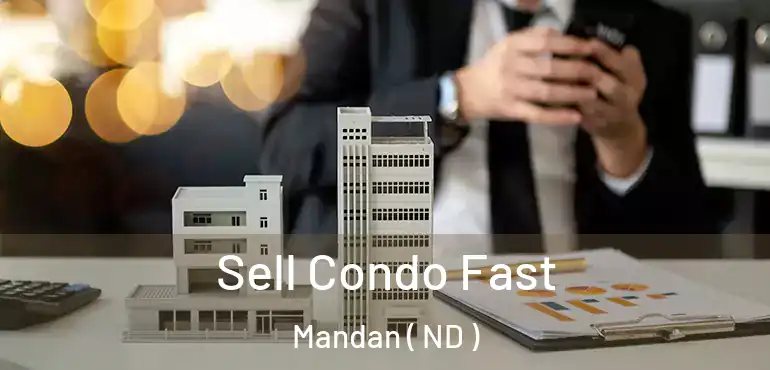  Sell Condo Fast Mandan ( ND )