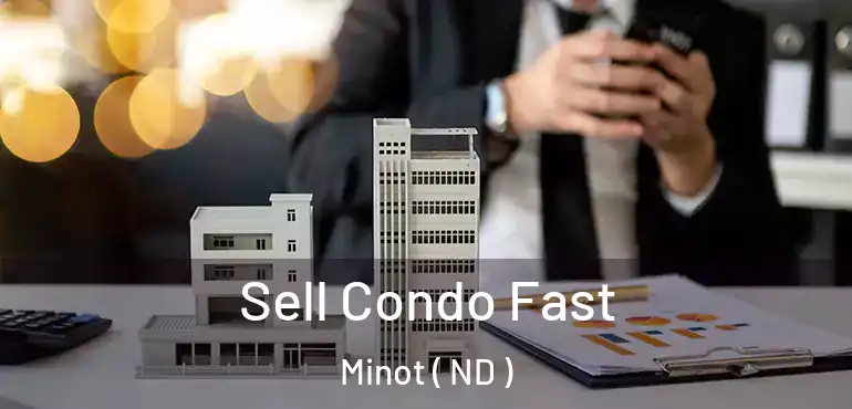  Sell Condo Fast Minot ( ND )
