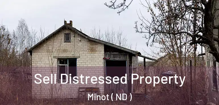  Sell Distressed Property Minot ( ND )