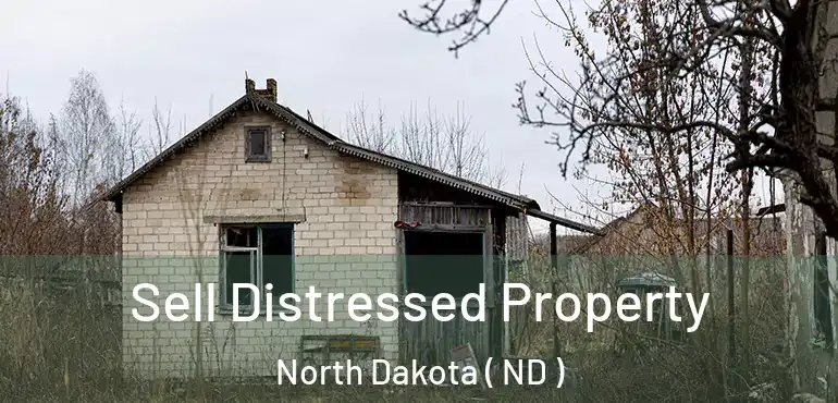  Sell Distressed Property North Dakota ( ND )