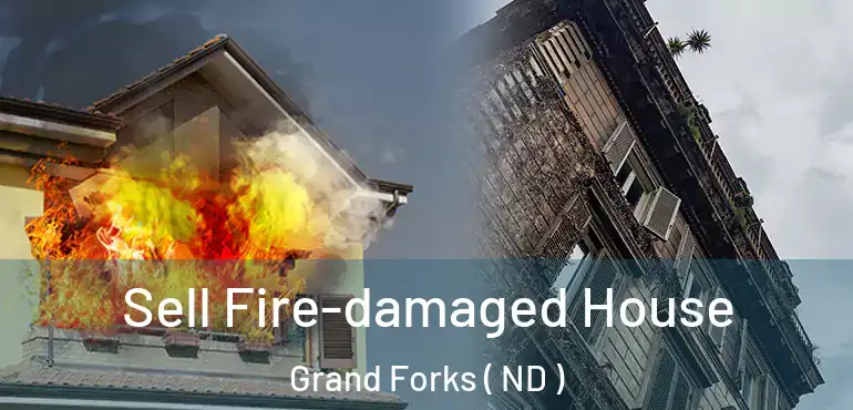  Sell Fire-damaged House Grand Forks ( ND )