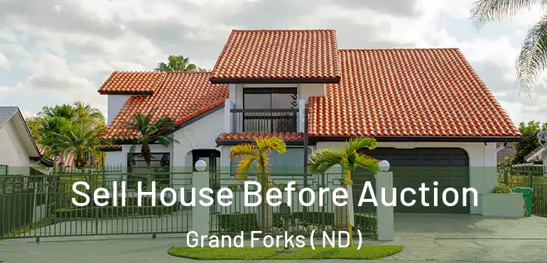  Sell House Before Auction Grand Forks ( ND )