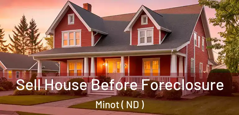  Sell House Before Foreclosure Minot ( ND )