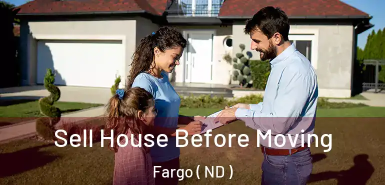  Sell House Before Moving Fargo ( ND )