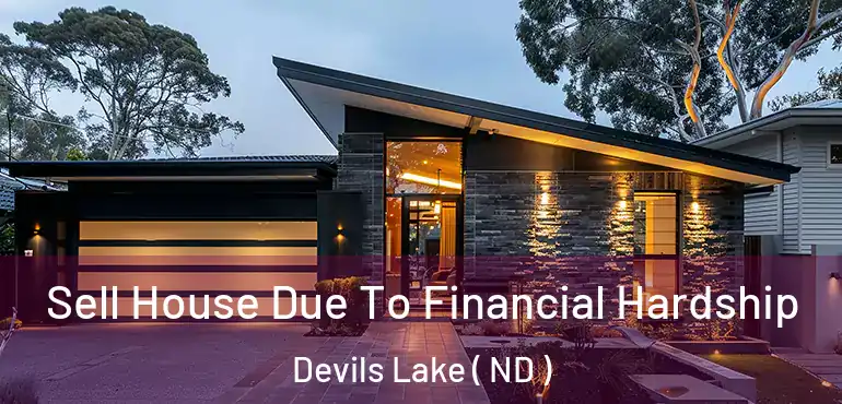  Sell House Due To Financial Hardship Devils Lake ( ND )