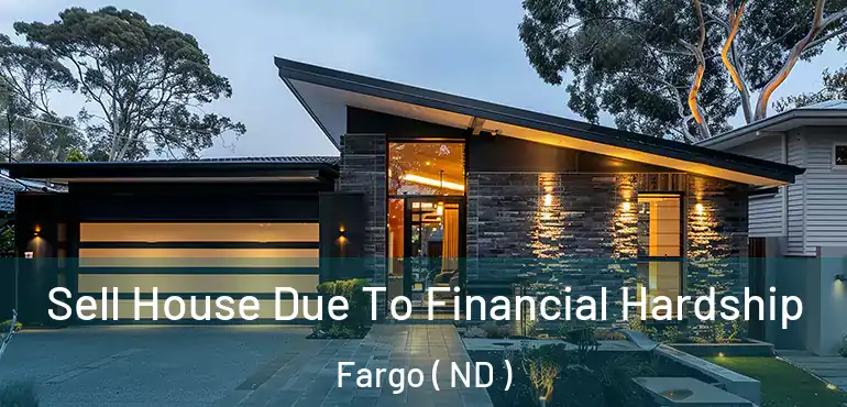  Sell House Due To Financial Hardship Fargo ( ND )