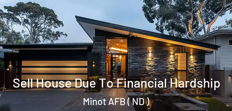  Sell House Due To Financial Hardship Minot AFB ( ND )