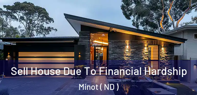  Sell House Due To Financial Hardship Minot ( ND )