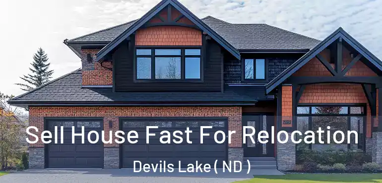  Sell House Fast For Relocation Devils Lake ( ND )