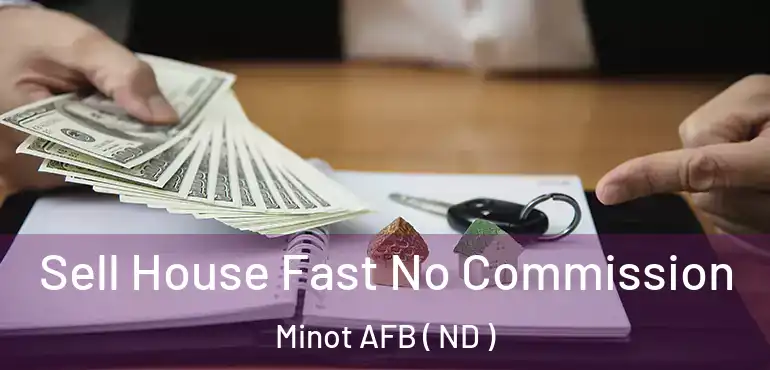  Sell House Fast No Commission Minot AFB ( ND )