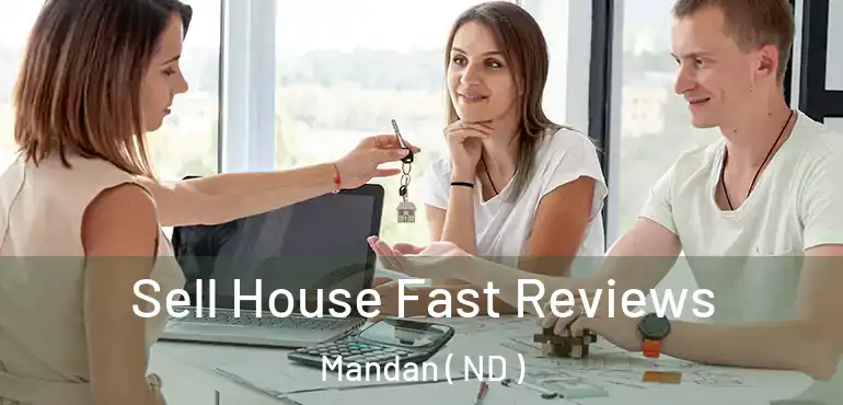  Sell House Fast Reviews Mandan ( ND )