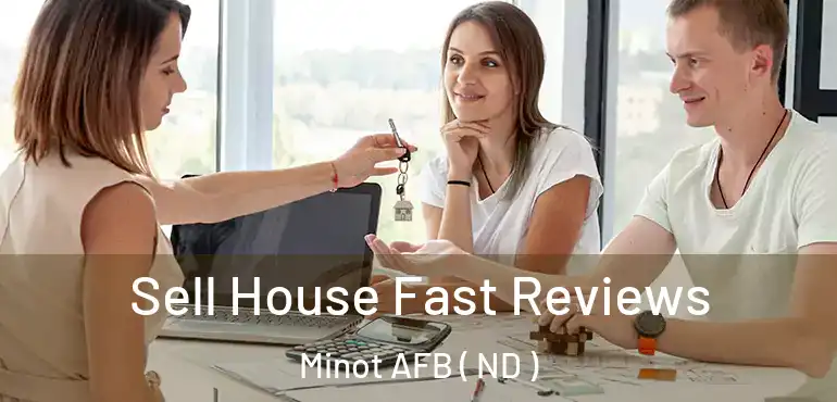  Sell House Fast Reviews Minot AFB ( ND )