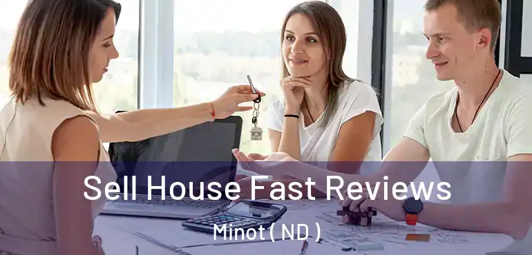  Sell House Fast Reviews Minot ( ND )