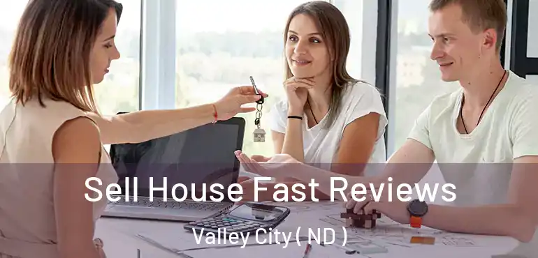  Sell House Fast Reviews Valley City ( ND )