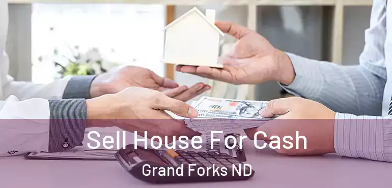  Sell House For Cash Grand Forks ND