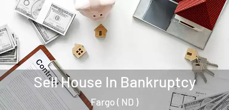  Sell House In Bankruptcy Fargo ( ND )