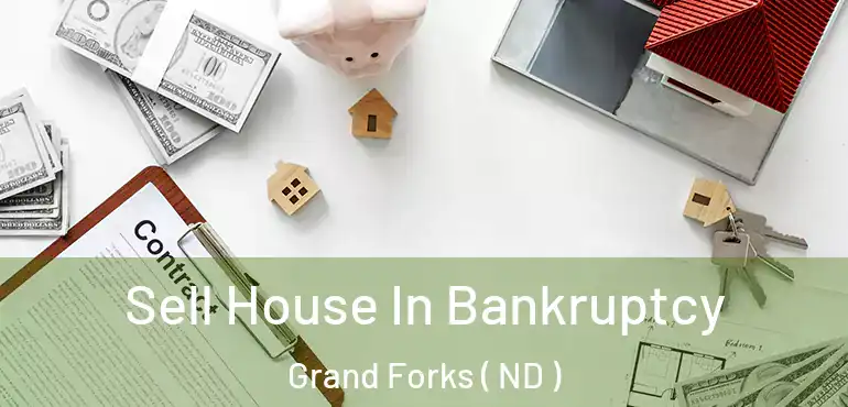  Sell House In Bankruptcy Grand Forks ( ND )