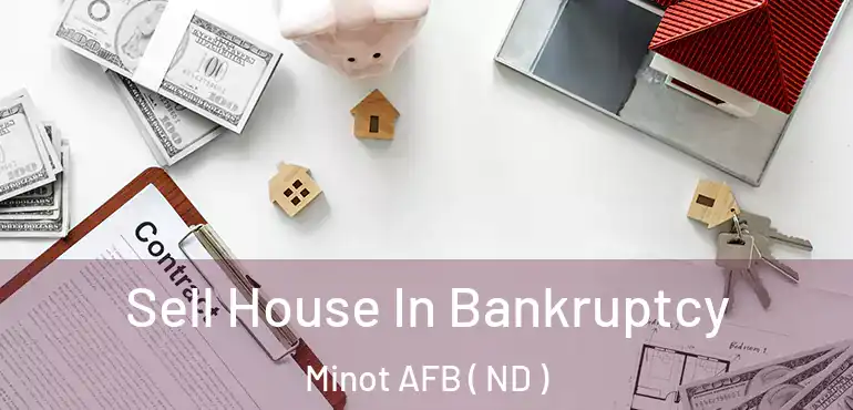  Sell House In Bankruptcy Minot AFB ( ND )