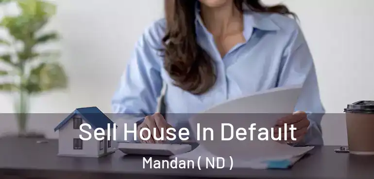  Sell House In Default Mandan ( ND )