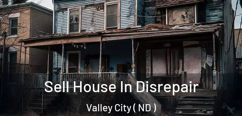  Sell House In Disrepair Valley City ( ND )