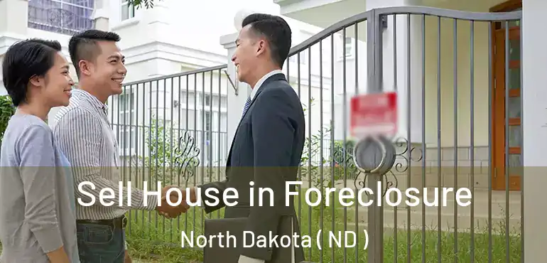  Sell House in Foreclosure North Dakota ( ND )