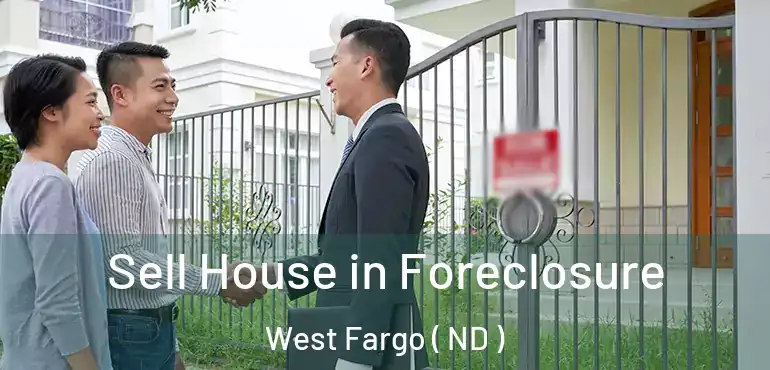  Sell House in Foreclosure West Fargo ( ND )
