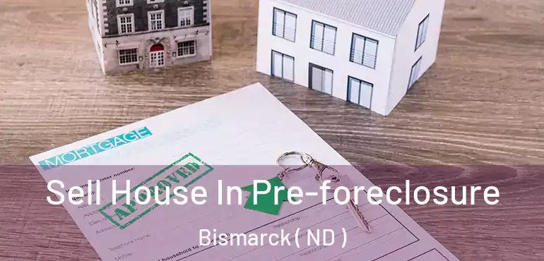  Sell House In Pre-foreclosure Bismarck ( ND )