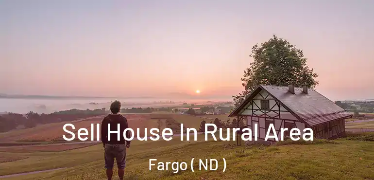  Sell House In Rural Area Fargo ( ND )