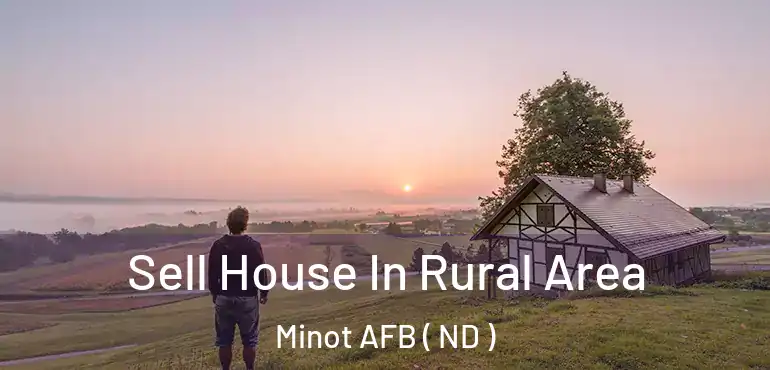  Sell House In Rural Area Minot AFB ( ND )