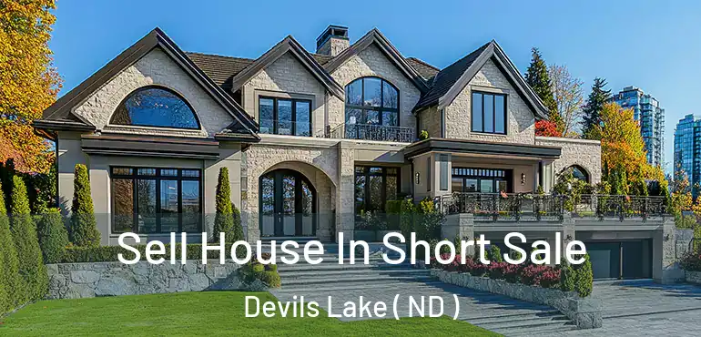  Sell House In Short Sale Devils Lake ( ND )