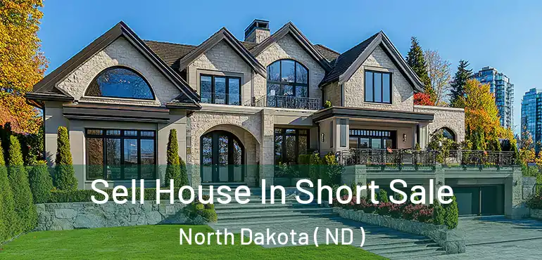  Sell House In Short Sale North Dakota ( ND )