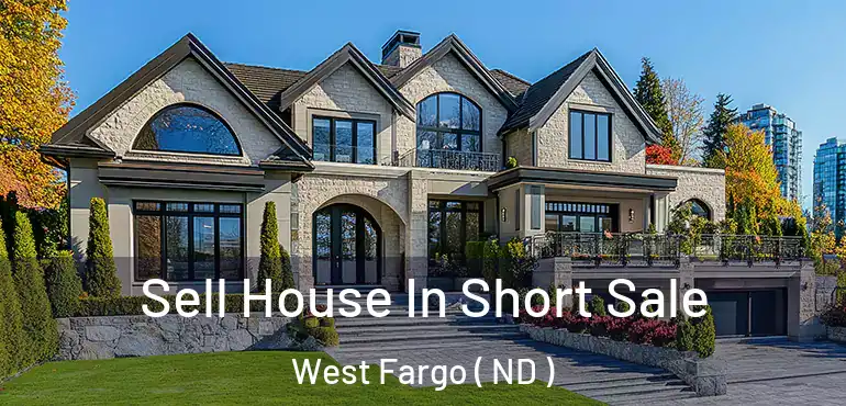  Sell House In Short Sale West Fargo ( ND )