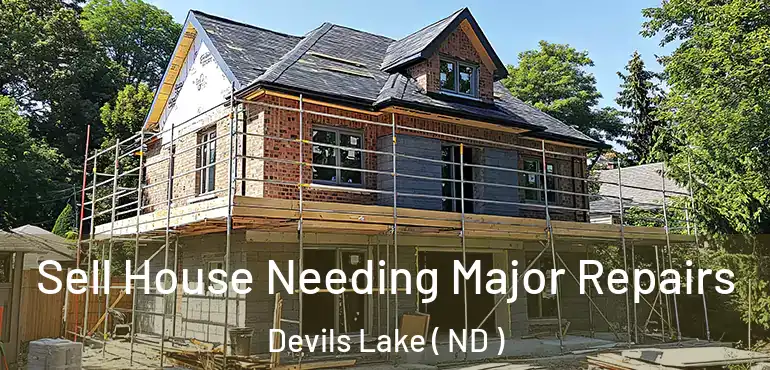  Sell House Needing Major Repairs Devils Lake ( ND )